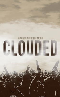 Clouded - Moon, Amanda Michelle