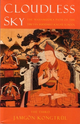 Cloudless Sky: The Mahamudra Path of the Tibetan Buddhist Kagyu School - The Third Jamgon Kongtrul