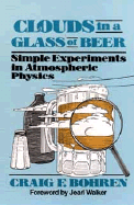 Clouds in a Glass of Beer: Simple Experiments in Atmospheric Physics