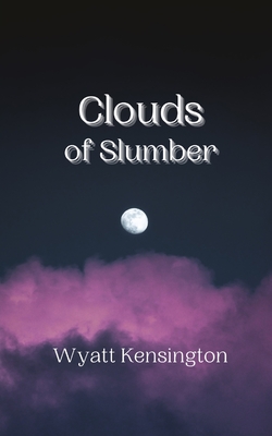 Clouds of Slumber - Kensington, Wyatt