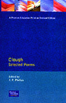 Clough: Selected Poems - Clough, Arthur Hugh, and Phelan, Joseph