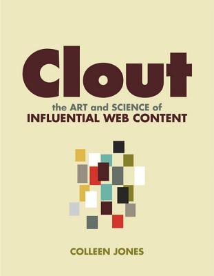 Clout: The Art and Science of Influential Web Content - Jones, Colleen