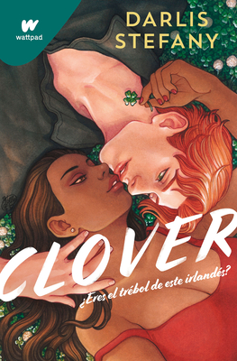 Clover: ?Eres El Tr?bol de Este Irland?s? / Clover, Book 1: Are You This Irishma n's Clover - Stefany, Darlis