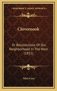 Clovernook: Or Recollections of Our Neighborhood in the West (1851)