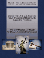 Clower V. N L R B U.S. Supreme Court Transcript of Record with Supporting Pleadings