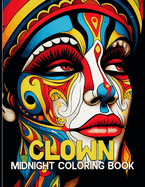 Clown: Midnight Clown Coloring Pages For Color & Relax. Black Background Coloring Book.