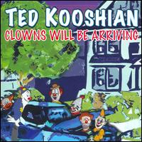 Clowns Will Be Arriving - Ted Kooshian