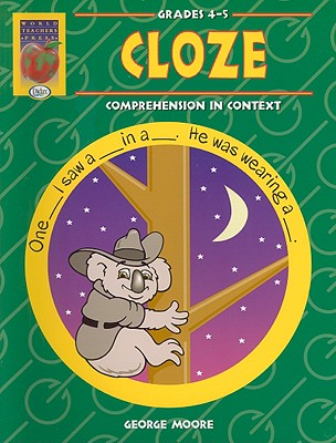 Cloze, Grades 4-5: Comprehension in Context - Moore, George, MD