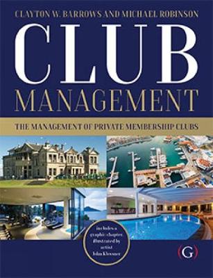 Club Management: The management of private membership clubs - Barrows, Clayton, and Robinson, Michael