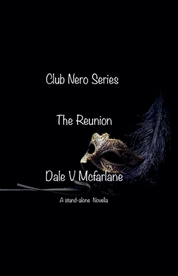 Club Nero Series - The Reunion - Dale, V McFarlane