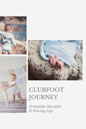 Clubfoot Journey: Orthopedic Specialist & Bracing Logs