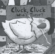 Cluck, Cluck Who's There?: A Lift-the-flap Book