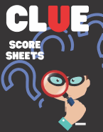 Clue Score Sheets: Clue Score Card, Clue Scoring Game Record, Solve Your Favorite Detective Game