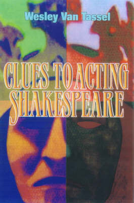 Clues to Acting Shakespeare - Van Tassel, Wesley, and Kaiser, Scott