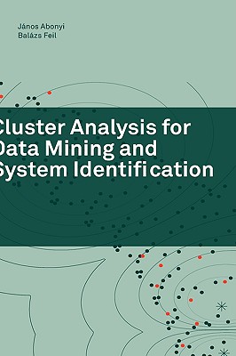 Cluster Analysis for Data Mining and System Identification - Abonyi, Jnos, and Feil, Balzs