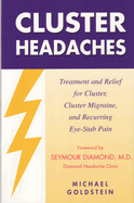 Cluster Headaches, Treatment and Relief: Treatment and Relief for Cluster, Cluster Migraine, and Recurring Eye-Stab Pain