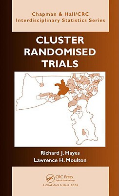 Cluster Randomised Trials - Hayes, Richard J, Dsc, and Moulton, Lawrence H