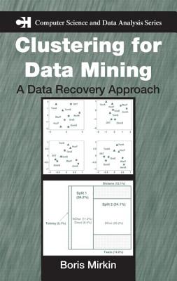 Clustering for Data Mining: A Data Recovery Approach - Mirkin, Boris