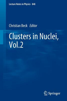 Clusters in Nuclei, Vol.2 - Beck, Christian (Editor)