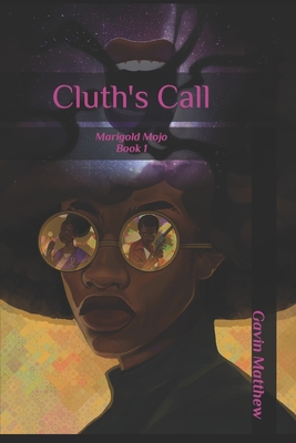 Cluth's Call: Marigold Mojo Book 1 - Matthew, Gavin