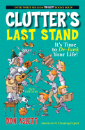 Clutter's Last Stand, 2nd Edition: It's Time to de-Junk Your Life!