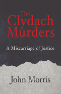 Clydach Murders: Miscarriage of Justice