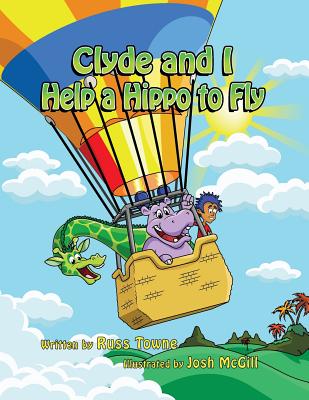 Clyde and I Help a Hippo to Fly - Towne, Russ