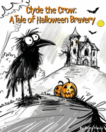 Clyde the Crow: A Tale of Halloween Bravery