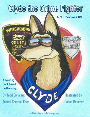 Clyde the Fur-ocious K9 Crime Fighter Coloring Book - Keen, Tammi Croteau, and Civin, Todd
