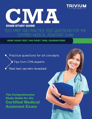 CMA Exam Study Guide: Test Prep and Practice Test Questions for the Certified Medical Assistant Exam - Trivium Test Prep