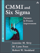 CMMI and Six Sigma: Partners in Process Improvement - Siviy, Jeannine M., and Penn, M. Lynn, and Stoddard, Robert W.