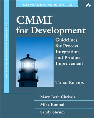 CMMI for Development: Guidelines for Process Integration and Product Improvement - Chrissis, Mary Beth, and Konrad, Mike, and Shrum, Sandra