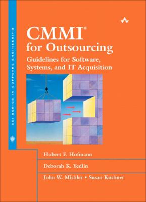 CMMI for Outsourcing: Guidelines for Software, Systems, and It Acquisition - Hofmann, Hubert F, and Yedlin, Deborah K, and Mishler, John W
