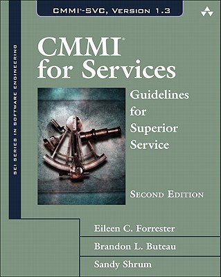 CMMI for Services: Guidelines for Superior Service - Forrester, Eileen, and Buteau, Brandon, and Shrum, Sandra