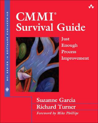 CMMI Survival Guide: Just Enough Process Improvement - Garcia, Suzanne, and Turner, Richard