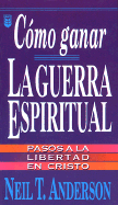 Cmo Ganar La Guerra Espiritual: Winning Spiritual Warfare