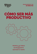Cmo Ser Ms Productivo (Getting Work Done Spanish Edition)