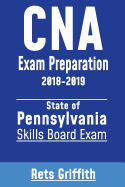 CNA Exam Preparation 2018-2019: State of Pennsylvania Skills Board Exam: CNA State Boards Study Guide