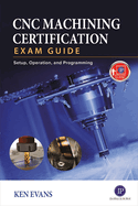 Cnc Machining Certification Exam Guide: Setup, Operation, and Programming