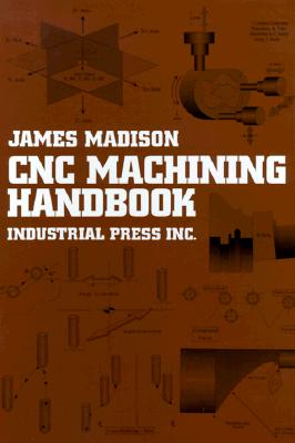 Cnc Machining Handbook - Madison, James