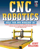 Cnc Robotics: Build Your Own Shop Bot