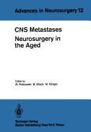 CNS Metastases Neurosurgery in the Aged: Proceedings of the 34th Annual Meeting of the Deutsche Gesellschaft Fr Neurochirurgie, Mannheim, April 27-30, 1983