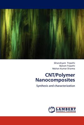 CNT/Polymer Nanocomposites - Tripathi, Ghanshyam, and Tripathi, Balram, and Sharma, Mohan Kumar