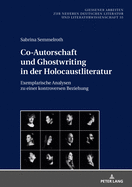Co-Autorschaft und Ghostwriting in der Holocaustliteratur: Exemplarische Analysen zu einer kontroversen Beziehung