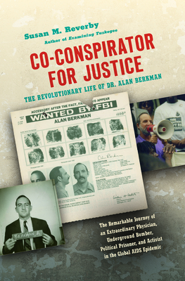 Co-Conspirator for Justice: The Revolutionary Life of Dr. Alan Berkman - Reverby, Susan M