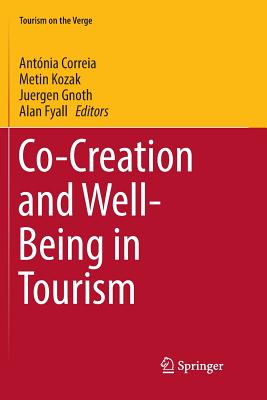 Co-Creation and Well-Being in Tourism - Correia, Antnia (Editor), and Kozak, Metin (Editor), and Gnoth, Juergen (Editor)