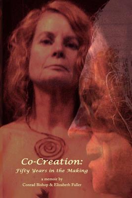 Co-Creation: Fifty Years in the Making - Bishop, Conrad, and Fuller, Elizabeth