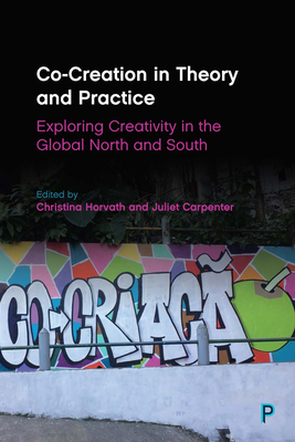 Co-Creation in Theory and Practice: Exploring Creativity in the Global North and South - Sandoval-Hernandez, Andres (Contributions by), and Osorio Saez, Eliana (Contributions by), and Davies, Joanne (Contributions by)