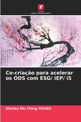 Co-cria??o para acelerar os ODS com ESG/ IEP/ i5 - Yeung, Shirley Mo Ching