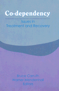 Co-Dependency: Issues in Treatment and Recovery